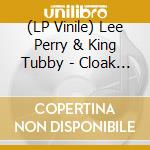 (LP Vinile) Lee Perry & King Tubby - Cloak & Dagger vinile