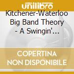Kitchener-Waterloo Big Band Theory - A Swingin' Joy (Live) cd musicale di Kitchener