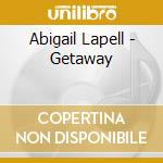 Abigail Lapell - Getaway cd musicale di Lapell Abigail