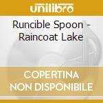 Runcible Spoon - Raincoat Lake cd musicale di Runcible Spoon