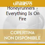 Honeyrunners - Everything Is On Fire cd