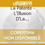 La Patente - L'Illusion D'La Perfection cd