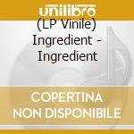 (LP Vinile) Ingredient - Ingredient lp vinile