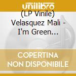 (LP Vinile) Velasquez Mali - I'm Green (Coloured Vinyl) vinile