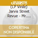 (LP Vinile) Jarvis Street Revue - Mr. Oil Man vinile
