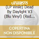 (LP Vinile) Dead By Daylight V3 (Blu Vinyl) (Rsd 2023) vinile