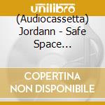 (Audiocassetta) Jordann - Safe Space (Cassette) cd