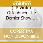 (LP Vinile) Offenbach - Le Dernier Show: L'integrale (Coloured Vinyl) (4 Lp) (Black Friday / Record Store Day 2025) vinile
