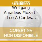 Wolfgang Amadeus Mozart - Trio A Cordes Francais 1 (4 Cd) cd