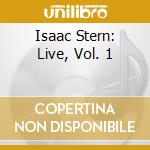 Isaac Stern: Live, Vol. 1 cd musicale