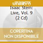 Isaac Stern: Live, Vol. 9 (2 Cd) cd