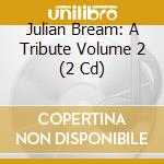 Julian Bream: A Tribute Volume 2 (2 Cd) cd