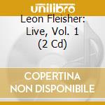Leon Fleisher: Live, Vol. 1 (2 Cd) cd musicale