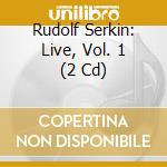 Rudolf Serkin: Live, Vol. 1 (2 Cd) cd