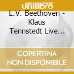 L.V. Beethoven - Klaus Tennstedt Live Vol. 4 (2 Cd) cd