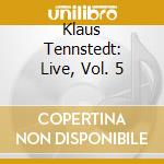Klaus Tennstedt: Live, Vol. 5 cd