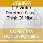 (LP Vinile) Dorothea Paas - Think Of Mist (Milky Clear Vinyl) vinile