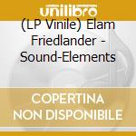(LP Vinile) Elam Friedlander - Sound-Elements vinile