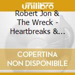 Robert Jon & The Wreck - Heartbreaks & Last Goodbyes cd