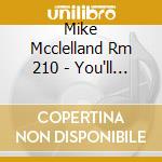 Mike Mcclelland Rm 210 - You'll Hear It: The Music Of Bob Fenton cd