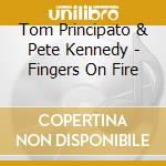Tom Principato & Pete Kennedy - Fingers On Fire