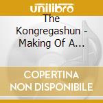 The Kongregashun - Making Of A Band cd