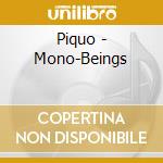 Piquo - Mono-Beings cd