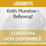 Keith Munslow - Bellywog! cd musicale di Keith Munslow