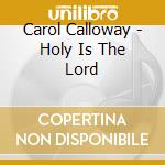 Carol Calloway - Holy Is The Lord cd