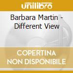 Barbara Martin - Different View cd musicale di Barbara Martin