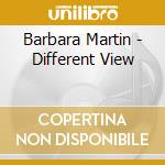 Barbara Martin - Different View cd