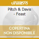 Piltch & Davis - Feast cd