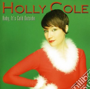 Holly Cole - Baby It'S Cold Outside (Christmas Album) cd musicale di Holly Cole