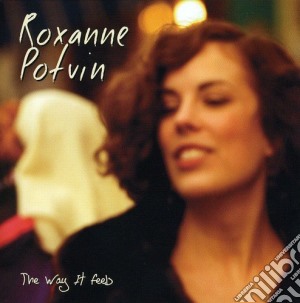 Potvin Roxanne - The Way It Feels cd musicale di Potvin Roxanne