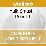 Hulk Smash - Deer++ cd