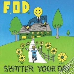 Flag Of Democracy (Fod) - Shatter Your Day cd musicale di Flag Of Democracy (Fod)