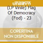 (LP Vinile) Flag Of Democracy (Fod) - 23 lp vinile di Flag Of Democracy (Fod)