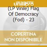 (LP Vinile) Flag Of Democracy (Fod) - 23 vinile