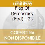 Flag Of Democracy (Fod) - 23 cd