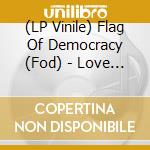 (LP Vinile) Flag Of Democracy (Fod) - Love Songs (7