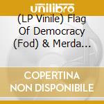 (LP Vinile) Flag Of Democracy (Fod) & Merda - Split (7
