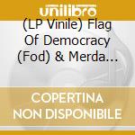 (LP Vinile) Flag Of Democracy (Fod) & Merda - Split (7') vinile