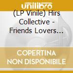 (LP Vinile) Hirs Collective - Friends Lovers Favorites lp vinile