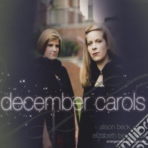 Alison & Beck / Elizabeth Beck: December Carols cd musicale di Alison & Beck,Elizabeth Beck