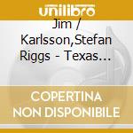 Jim / Karlsson,Stefan Riggs - Texas Times cd