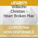 Willisohn Christian - Heart Broken Man cd