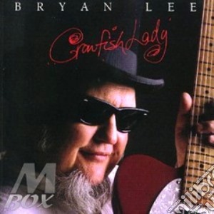Bryan Lee - Crawfish Lady - cd musicale di Bryan Lee