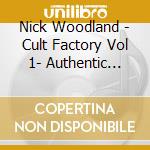 Nick Woodland - Cult Factory Vol 1- Authentic Heads cd