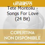 Tete Montoliu - Songs For Love (24 Bit) cd musicale di Tete Montoliu