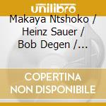 Makaya Ntshoko / Heinz Sauer / Bob Degen / Isla Eckinger - Makaya & The Tsotsis cd musicale di Sauer degen ecking